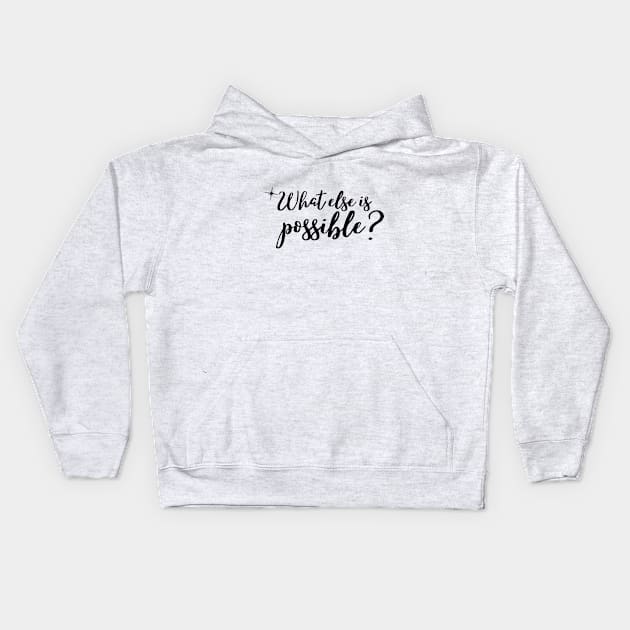 What else is possible? Kids Hoodie by Rebecca Abraxas - Brilliant Possibili Tees